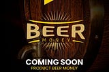 BeerMoney Product Launch with Cryptolainfest and Bitsionaris ‘AMA