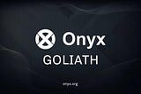 The Onyx Goliath Testnet and How to Get Started