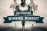 Achieving Entrepreneurial Success by Cultivating a Winning Mindset