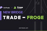 FROGE is live on UniTrade Bridge!