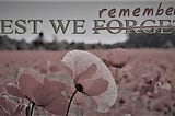 Lest We Remember…