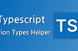 Leveraging Union Types and Union Autocomplete Helper in TypeScript