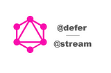 淺談 GraphQL @defer @stream