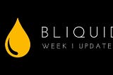 BLIQUID: Week 1 Community Updates and Roadmap