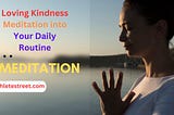 Loving Kindness Meditation into Your Daily Routine