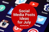 Social Media Posts Ideas for July