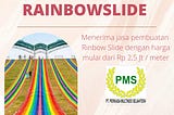 JASA PEMBUATAN RAINBOW SLIDE JAKARTA | 081112300319