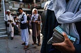 The Taliban Have an Economic Crisis on Their Hands