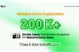 Ola 1st Token Distribution Snapshot: Rewarding 200K+ Massive Early Users