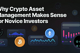 Crypto asset management for novice investors