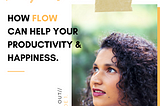 How Flow Can Help your Productivity and Happiness: an interview with Raiza Sali.