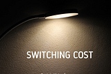 Switching Cost