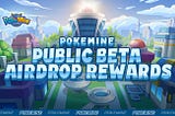 👾 PokeMine Public Beta AIRDROP REWARDS Event! 🚀