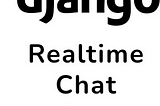 手把手程式實作教學分享系列：Django Realtime Chat App 聊天室 X Websocket