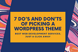 7 Do’s and Don’ts of Picking a WordPress Theme