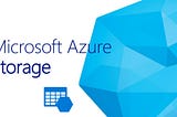 Azure Storage Nedir? Blog Storage, File Storage, Table Storage, Queue Storage.