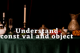 Understand object and const val in Kotlin