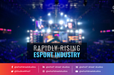 RAPIDLY RISING ESPORTS INDUSTRY