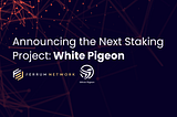 Announcing the Next Staking Project: White Pigeon