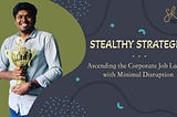 Stealthy Strategies: Ascending the Corporate Job Ladder with Minimal Disruption