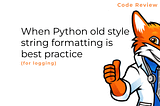 When Python old style string formatting is best practice