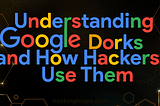 Google Hacking: Google Dorks for Sensitive Information