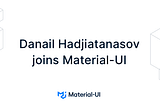 Danail Hadjiatanasov joins Material-UI