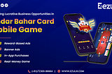 Exploring Lucrative Business Opportunities in Andar Bahar Card Mobile Game