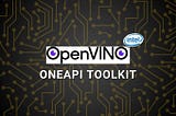 Introduction To Intel Distribution of OpenVINO Toolkit