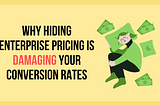 Why hiding enterprise pricing is damaging your conversion rates