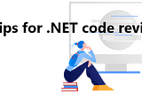 My tips for .NET code-review