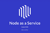 Node as a Service Phase 2 Release