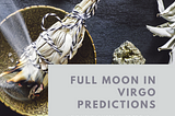 How the Full Moon in Virgo February 2021 impacts you