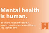 Mental health is human.