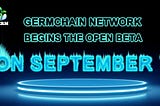 The first open beta of Germchain on September 1st!