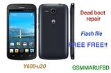 HUAWEI Y600-U20 MT6572 FIRMWARE DEAD BOOT REPAIR 100% TESTED FREE DOWNLOAD