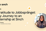 Gratitude to Jobbsprånget: My Journey to an Internship at Sinch