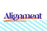 Alignment!