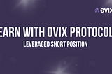 LEVERAGED SHORT WITH 0VIX PROTOCOL