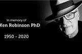 A Gift For The World: A Tribute To The Late Sir Ken Robinson