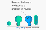 Reverse thinking is to describe a problem in reverse. By Flinkliv.com
