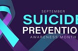 “September is Suicide Prevention Awareness Month” graphic