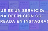 Qué es un servicio: una definición co-creada por Instagram