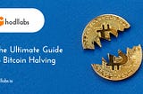 The Ultimate Guide to Bitcoin Halving