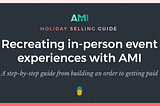 The AMI Holiday Selling Guide: Recreate in-person event experiences digitally