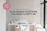 30 Questions Every Business Owner Needs Clarity On