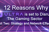 12 Reasons why Ultra is set to Disrupt the Gaming Sector