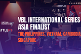 VBL International Series 2020 — the Philippines/Vietnam/Cambodia/Singapore Finalist