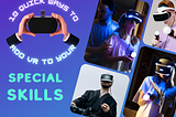 10 Quick Ways to Add VR to Your Special Skills