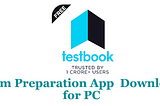Testbook App for PC free download Windows 10,8,7 & MAC Free
